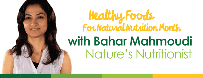 Healthy-Foods-for-Nutrition-Month-with-Natures-Bahar-Mahmoudi